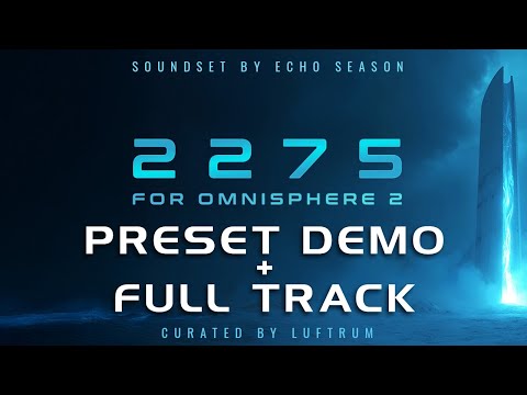 2275 for Omnisphere 2 by Echo Season & Luftrum (Demo + Full Track 'Worlds Away' by State Azure)