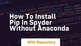 how to install pip in spyder without anaconda