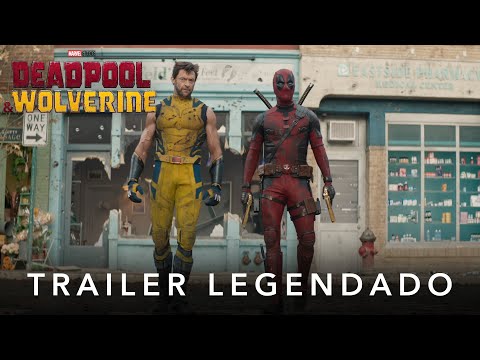 Deadpool & Wolverine | Trailer Oficial Legendado