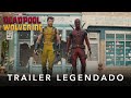 Deadpool Wolverine Trailer 2 Oficial Legendado
