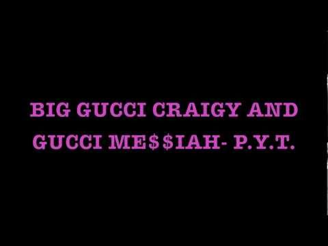 BIG GUCCI CRAIGY AND GUCCI ME$$IAH- P.Y.T.