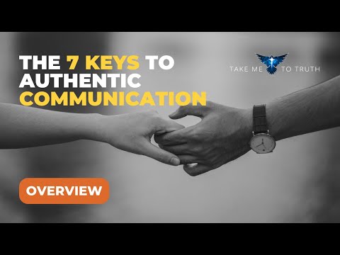 7 Keys to Authentic Communication - OVERVIEW