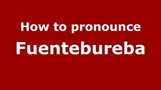 How to pronounce Fuentebureba