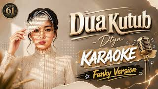 Download lagu Dua Kutub-Dtya KARAOKE Funky Version mp3