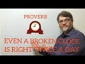 English Tutor Nick P Proverbs (91) Even a Broken Clock is Right Twice a Day