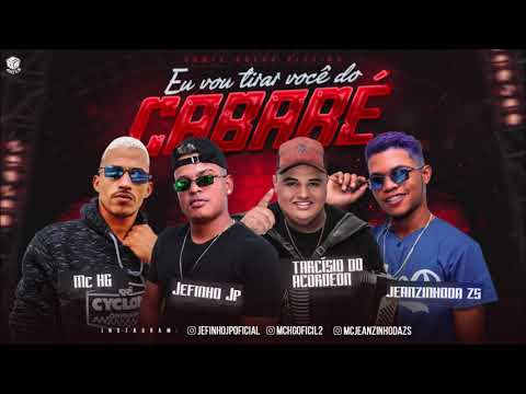 MC HG   MC JEANZINHO DA ZS   JEFINHO JP E TARCISIO DO ACORDEOM   EU VOU TIRAR VOCE DO CABARE