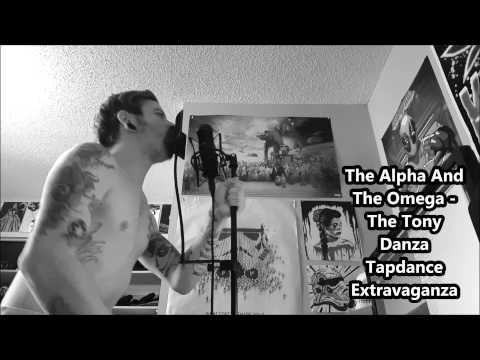 The Alpha / The Omega - The Tony Danza Tapdance Extravaganza Cover