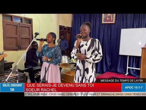 QUE SERAIS -JE DEVENU SANS TOI CHANTE PAR LA SOEUR RACHEL AU SOLEIL COUCHANT TABERNACLE