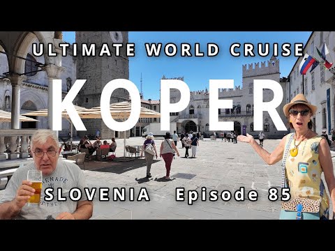 Port of KOPER: Ep. 85 Ultimate World Cruise: Discover Slovenia's Coastline: Piran, Isola, and Koper