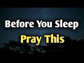 Before You Sleep Pray This | Powerful Night Prayer for Peace & Protection