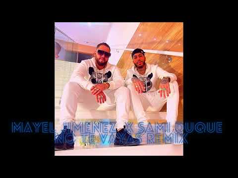 Mayel Jimenez X Sami Duque - NO TE VAYAS REMIX (AUDIO OFFICIAL)
