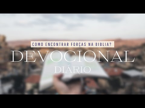Como encontrar força na palavra de Deus  Devocional diário