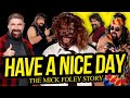 HAVE A NICE DAY | The Mick Foley Story (Full Career Documentary)