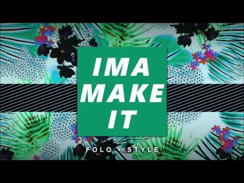 Folo X Style - Ima Make It