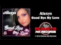 Alexys - Good Bye My Love (Stephan F Remix Edit ...