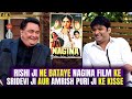 Rishi Kapoor जी ने बताये Sridevi और Amrish Puri साहब के Nagina Fil