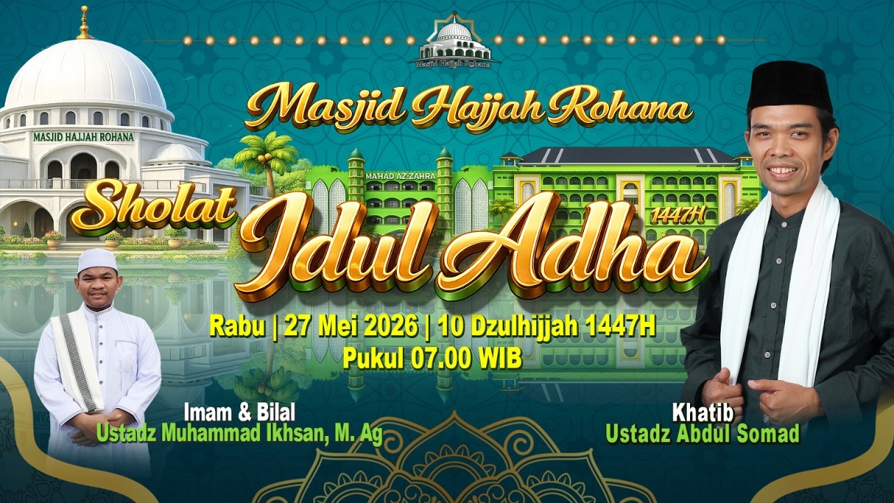LIVE | Sholat Idul Adha 1447 H | Masjid Hajjah Rohana | Khatib Ustadz Abdul Somad