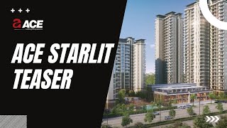 Ace Starlit Noida Teaser