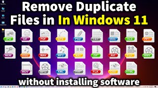 How to Find and Delete Duplicate Files on Windows 11