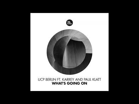 UCP Berlin feat  Karrey & Paul Klatt - What's going on