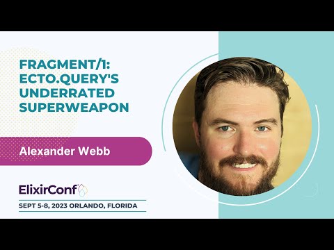ElixirConf 2023 - Alexander Webb - fragment/1: Ecto.Query's underrated superweapon