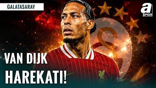 Galatasaray’da Van Dijk Sesleri! Tarihi İmza Yakın