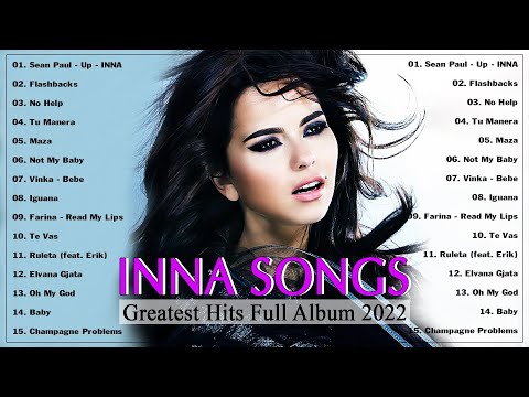 INNA GREATEST HITS SONGS FULL ALBUM 2022