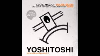 Eddie Amador - House Music (Uto Karem Remix) [Yoshitoshi Recordings]