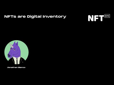 NFTs are Digital Inventory - Jonathan Blanco - Talk at NFT.NYC 2022