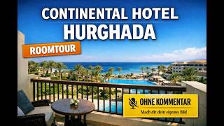 Continental Hotel Hurghada 🇪🇬 Zimmer mit Meerblick – Roomtour ohne Gelaber