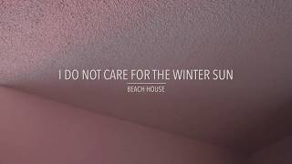 Beach House // I Do Not Care For The Winter Sun [COVER]