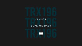 Clyde P - Love Me Baby (Tr601) video