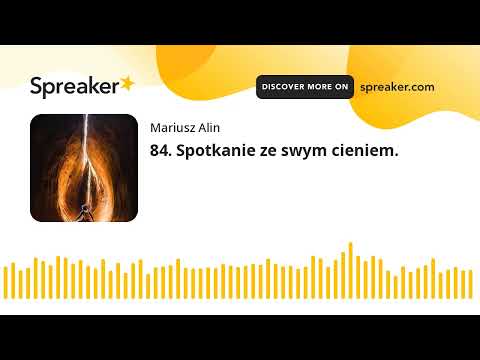 84. Spotkanie ze swym cieniem. (made with Spreaker)