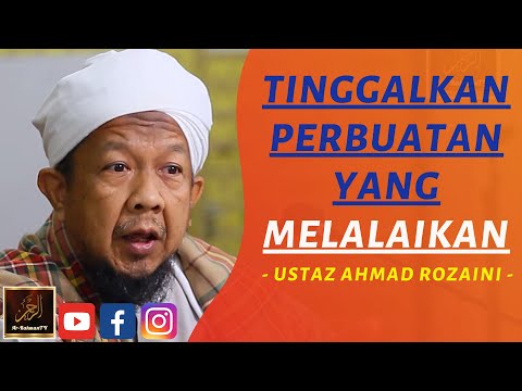 Ustaz Ahmad Rozaini - TINGGALKAN PERBUATAN YANG MELALAIKAN