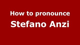How to pronounce Stefano Anzi