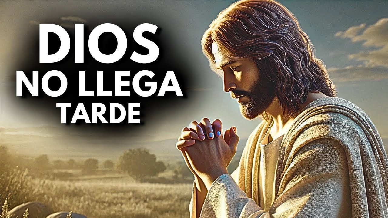 DIOS NUNCA LLEGA TARDE | Reflexión