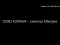DZIKO KUWAWA Lawrence Mbenjere