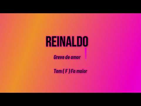 Greve de Amor - Reinaldo