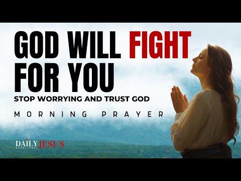 Let God Fight For You Today | Blessed Morning Prayer