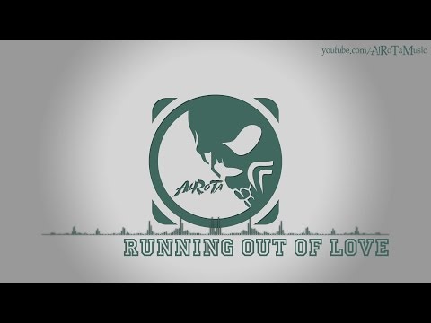Running Out Of Love by Mikael Persson - [Electro Music]