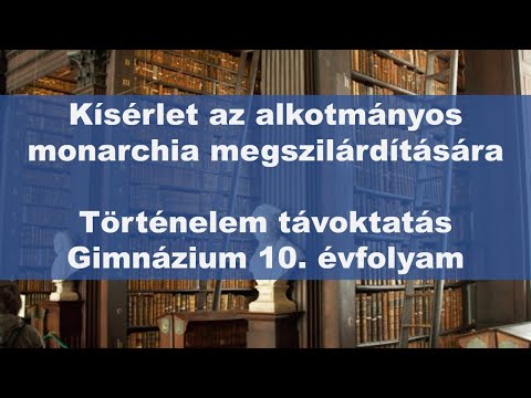 Online óra. 10. évfolyam - Kísérlet az alkotmányos monarchia megszilárdítására