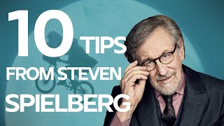 10 tips from Steven Spielberg for Screenwriters and Filmmakers