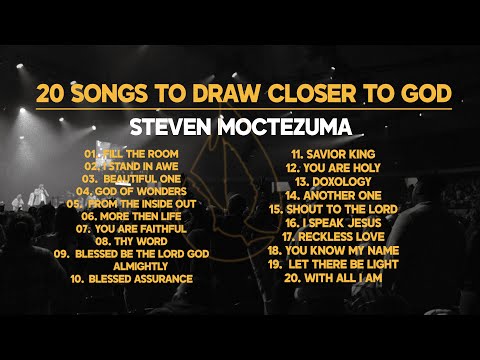 20 Songs To Draw Closer To God - Steven Moctezuma