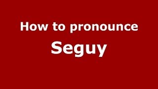 How to pronounce Seguy