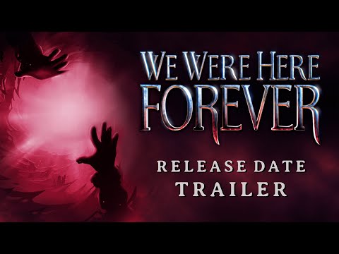 We Were Here Forever | Release Date Reveal thumbnail