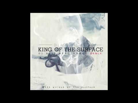 BlackWhole - King Of The Surface (Dj Alie Afro House Remix)[The Prince Of The Surface]