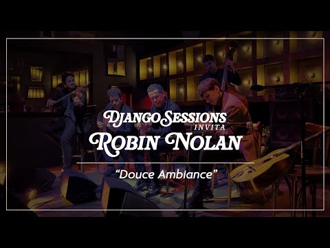 Django Sessions Invita Robin Nolan (Monsalve - Marrero - Seglie - Miraballes) - Douce Ambiance