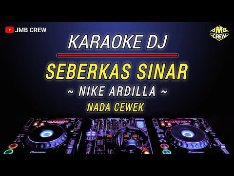 Karaoke Seberkas Sinar -  Nike Ardilla Versi Dj Remix Nada Cewek