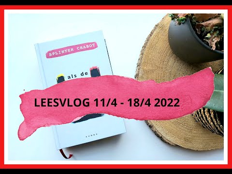 LEESVLOG 11 APRIL - 18 APRIL 2022 ** INTERVIEW SPLINTER CHABOT **