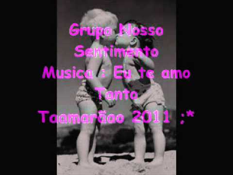 Te Amo Tanto - Nosso Sentimento